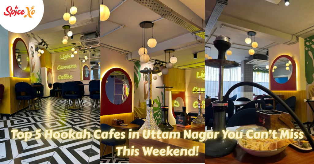 Top 5 Hookah Cafes in Uttam Nagar You Can’t Miss This Weekend!